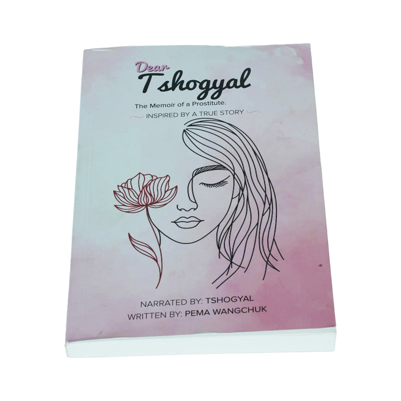 Dear Tshogyal: the memoir of a Prostitute, pema Wangchuk