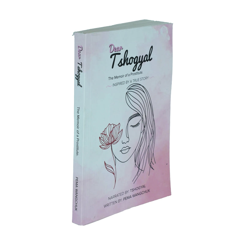 Dear Tshogyal: the memoir of a Prostitute, pema Wangchuk